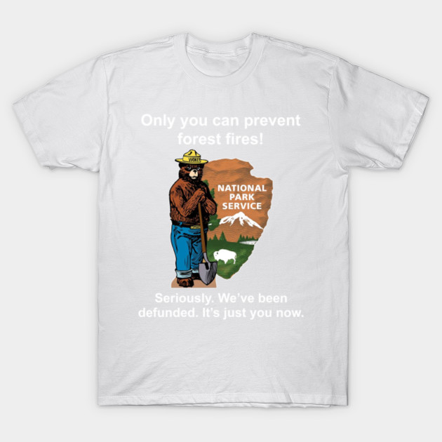 Only you can prevent forest fires T-Shirt-TOZ